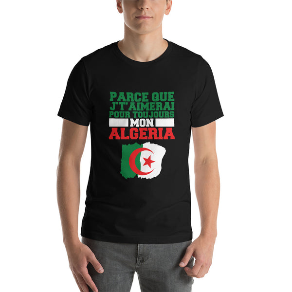 T-shirt Parce que je t'aimerai pour toujours mon Algeria - Maghreb Souk